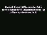 Read Microsoft Access 2007 Intermediate Quick Reference Guide (Cheat Sheet of Instructions