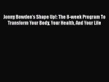 PDF Jonny Bowden's Shape Up!: The 8-week Program To Transform Your Body Your Health And Your