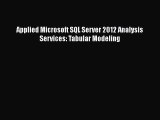 Read Applied Microsoft SQL Server 2012 Analysis Services: Tabular Modeling PDF