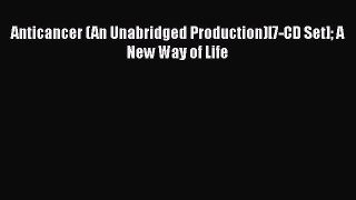 Download Anticancer (An Unabridged Production)[7-CD Set] A New Way of Life [Download] Online