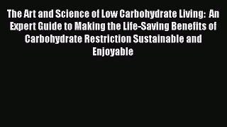PDF The Art and Science of Low Carbohydrate Living:  An Expert Guide to Making the Life-Saving
