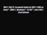 Read DB2® SQL PL: Essential Guide for DB2® UDB on Linux™ UNIX® Windows™ i5/OS™ and z/OS® (2nd