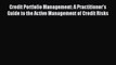 Read Credit Portfolio Management: A Practitioner's Guide to the Active Management of Credit