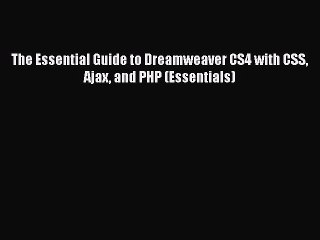 Download Video: Read The Essential Guide to Dreamweaver CS4 with CSS Ajax and PHP (Essentials) Ebook Free