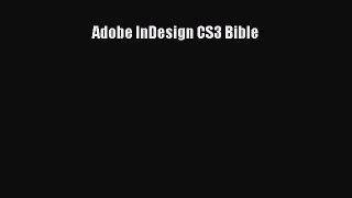 Read Adobe InDesign CS3 Bible Ebook Free