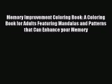 Read Memory Improvement Coloring Book: A Coloring Book for Adults Featuring Mandalas and Patterns