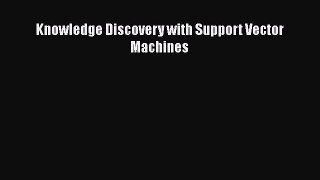 Download Knowledge Discovery with Support Vector Machines PDF