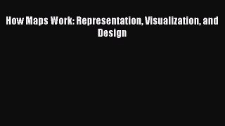 Download How Maps Work: Representation Visualization and Design PDF