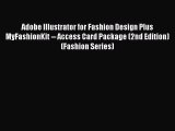 Read Adobe Illustrator for Fashion Design Plus MyFashionKit -- Access Card Package (2nd Edition)
