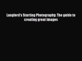 Read Langford's Starting Photography: The guide to creating great images Ebook