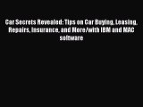 Download Car Secrets Revealed: Tips on Car Buying Leasing Repairs Insurance and More/with IBM