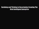 Read Surviving and Thriving in Uncertainty: Creating The Risk Intelligent Enterprise Ebook