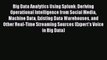 Read Big Data Analytics Using Splunk: Deriving Operational Intelligence from Social Media Machine