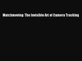 Download Matchmoving: The Invisible Art of Camera Tracking PDF