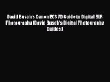 Read David Busch's Canon EOS 7D Guide to Digital SLR Photography (David Busch's Digital Photography