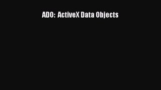Read ADO:  ActiveX Data Objects PDF