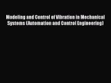 Read Modeling and Control of Vibration in Mechanical Systems (Automation and Control Engineering)