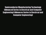 Read Semiconductor Manufacturing Technology (Advanced Series in Electrical and Computer Engineering)