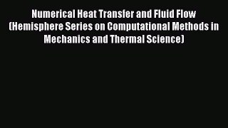 Download Numerical Heat Transfer and Fluid Flow (Hemisphere Series on Computational Methods
