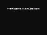 Read Convective Heat Transfer 2nd Edition Ebook Online
