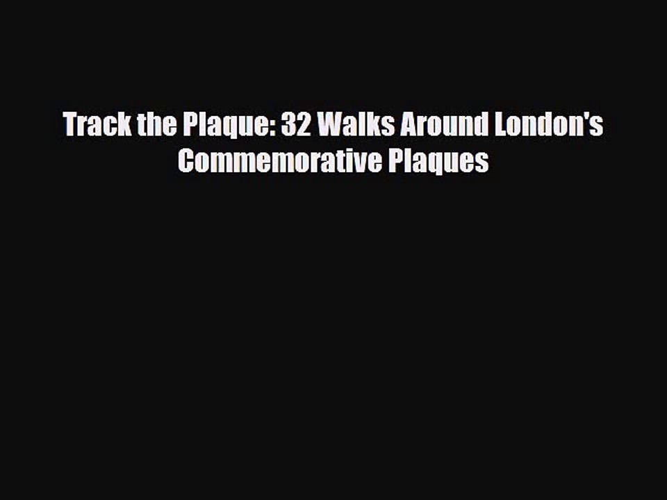PDF Track the Plaque: 32 Walks Around London's Commemorative Plaques PDF Book Free