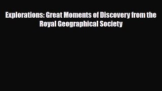 Download Explorations: Great Moments of Discovery from the Royal Geographical Society PDF Book