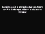Read Design Research in Information Systems: Theory and Practice (Integrated Series in Information