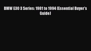 PDF BMW E30 3 Series: 1981 to 1994 (Essential Buyer's Guide)  Read Online