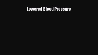 Read Lowered Blood Pressure Ebook Free