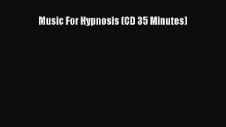 Read Music For Hypnosis (CD 35 Minutes) Ebook Free