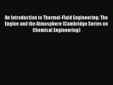 Read An Introduction to Thermal-Fluid Engineering: The Engine and the Atmosphere (Cambridge