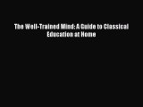 [PDF] The Well-Trained Mind: A Guide to Classical Education at Home [Download] Full Ebook