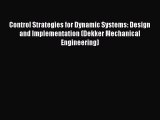 Read Control Strategies for Dynamic Systems: Design and Implementation (Dekker Mechanical Engineering)