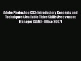 Read Adobe Photoshop CS3: Introductory Concepts and Techniques (Available Titles Skills Assessment