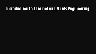 Read Introduction to Thermal and Fluids Engineering Ebook Free