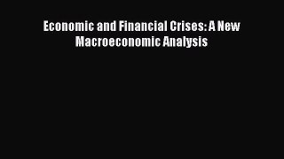 Download Economic and Financial Crises: A New Macroeconomic Analysis PDF Online