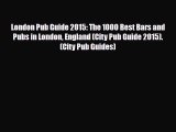 PDF London Pub Guide 2015: The 1000 Best Bars and Pubs in London England (City Pub Guide 2015).
