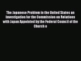 Read The Japanese Problem in the United States an Investigation for the Commission on Relations
