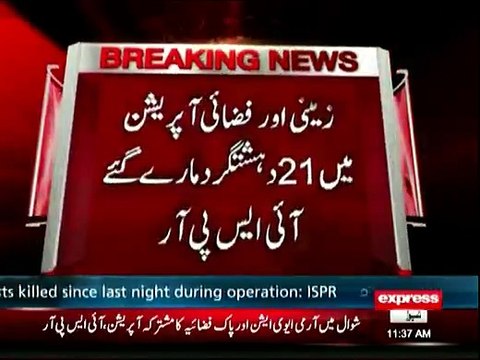 21 terrorists killed air strikes and ground operation in North Waziristan, says ISPR