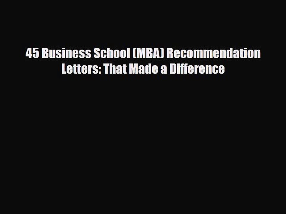 [PDF] 45 Business School (MBA) Recommendation Letters: That Made a Difference Read Online