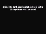Read Atlas of the North American Indian (Facts on File Library of American Literature) Ebook