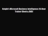 Download Knight's Microsoft Business Intelligence 24-Hour Trainer (Book & DVD) Ebook Online