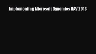 Download Implementing Microsoft Dynamics NAV 2013 PDF Online