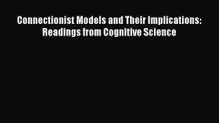 Read Connectionist Models and Their Implications: Readings from Cognitive Science PDF