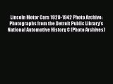 Download Lincoln Motor Cars 1920-1942 Photo Archive: Photographs from the Detroit Public Library's
