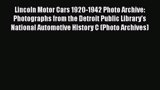 Download Lincoln Motor Cars 1920-1942 Photo Archive: Photographs from the Detroit Public Library's