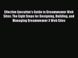 Read Effective Executive's Guide to Dreamweaver Web Sites: The Eight Steps for Designing Building