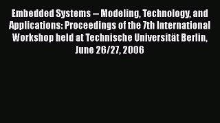 Read Embedded Systems -- Modeling Technology and Applications: Proceedings of the 7th International
