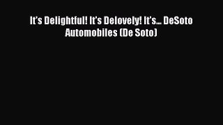 Download It's Delightful! It's Delovely! It's... DeSoto Automobiles (De Soto) Free Books