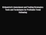 [Download PDF] Kirkpatrick's Investment and Trading Strategies: Tools and Techniques for Profitable